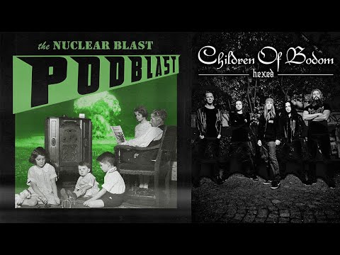 NUCLEAR BLAST PODBLAST - Episode 5: Children Of Bodom (OFFICIAL NB PODCAST)