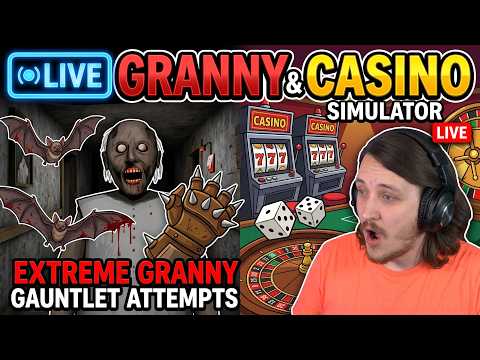 EXTREME GRANNY GAUNTLET ATTEMPTS AND CASINO SIMULATOR
