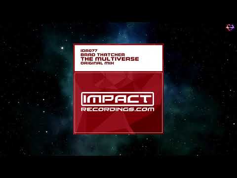 Brad Thatcher - The Multiverse (Original Mix) [IMPACT RECORDINGS]