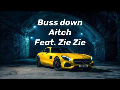 Buss down  -by Aitch feat Zie Zie
