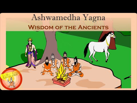 Ashvamedha Yagna - Wisdom of the Ancients - Katha Saar