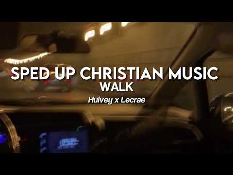 WALK by Hulvey x Lecrae (sped up)