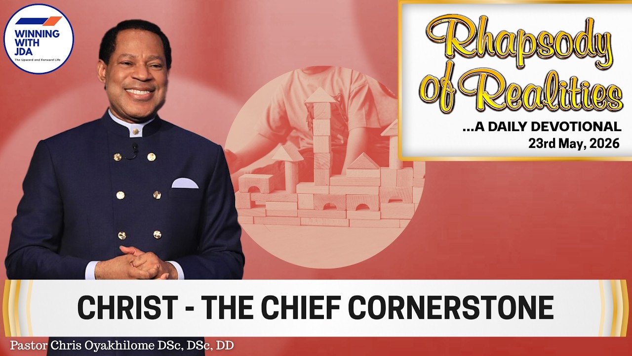 Christ - The Chief Cornerstone | 23rd May 2026 | Rhapsody of Realities Daily Devotional