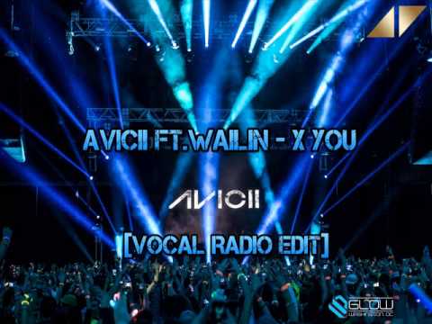 Avicii ft Wailin   X You [Vocal Radio Edit]