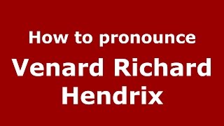 How to pronounce Venard Richard Hendrix