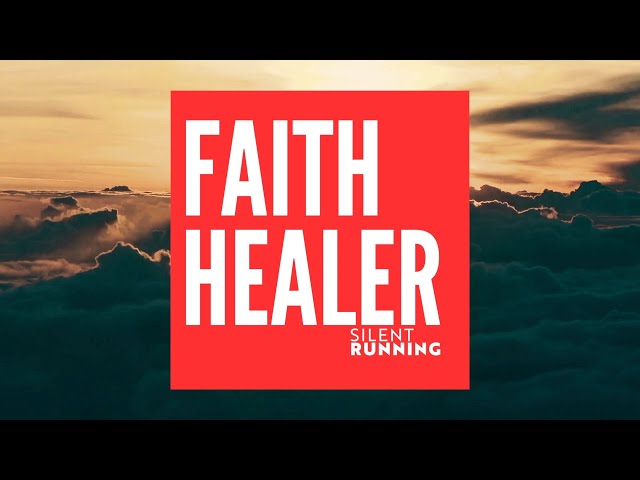 Faith Healer (lyric) - Silent Running