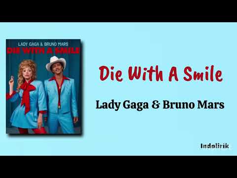 Die With A Smile - Lady Gaga & Bruno Mars | Lirik Lagu Terjemahan