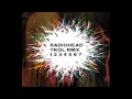 Radiohead - Morning Mr Magpie [Nathan Fake RMX] - TKOL RMX 1234567 - 2011  DOWNLOAD LINK