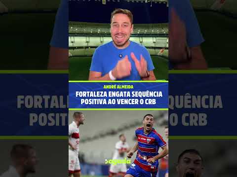 Fortaleza engata sequência positiva com vitória sobre o CRB