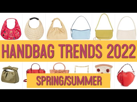 Spring And Summer Handbag Trends 2022 / Handbag Trends Worth Trying / What To Wear