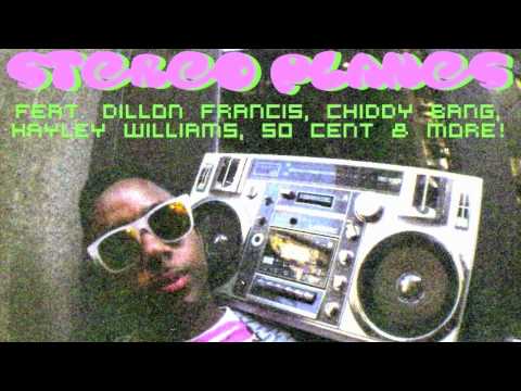 STEREO PLANES (Dillon Francis x Chiddy Bang x Hayley Williams x 50 Cent x Weezy! & MORE)