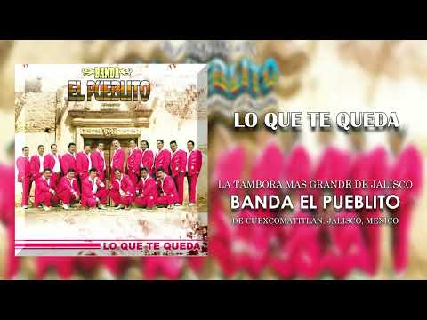 Banda El Pueblito - Lo Que Te Queda (Audio)