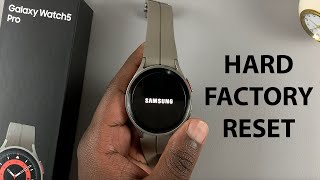 How To Hard Factory Reset Samsung Galaxy Watch 5 / Watch 5 Pro (Wipe Data)