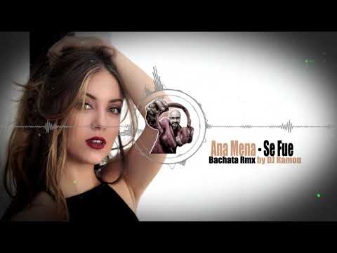 Ana Mena - Se Fue (Bachata Remix by 🎧DJ Ramon🎧)