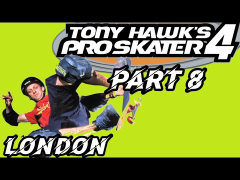 Tony Hawk's Pro Skater 4 PART 8- LONDON