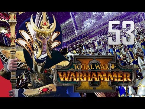 Total War: Warhammer 2 Campaign #53 - High Elves, Teclis