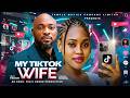 MY TIKTOK WIFE CHIOMA NWAOHA DEZA THE GREAT 2026 NOLLYWOOD EXCLUSIVE MOVIE