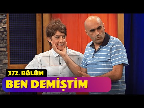 Ben Demiştim - 372. Bölüm (Güldür Güldür Show)