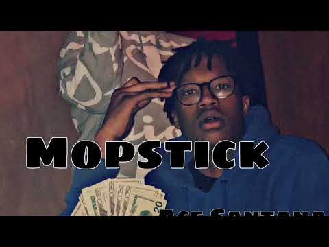 Ace Santana FT. Dattboy C - Mopstick