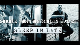 Big Sugar- GORDIE JOHNSON &amp; COLIN JAMES &quot;Sleep In Late&quot;