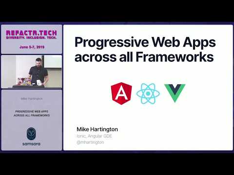 Refactr2019 - Progressive Web Apps Across all Frameworks - Mike Hartington