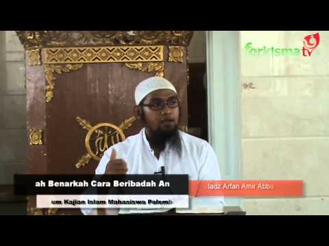 Ust.Arfan Amir Abbas  -Sudah Benarkah Ibadah Anda?-