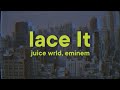 Juice WRLD Lace It Lyrics Ft Eminem Benny Blanco
