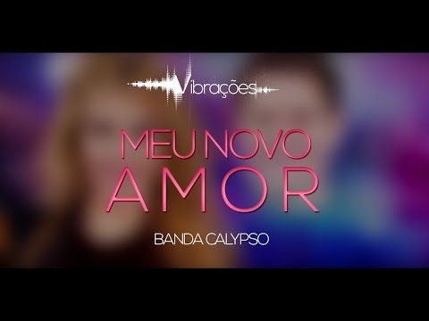 Meu Novo Amor - Banda Calypso