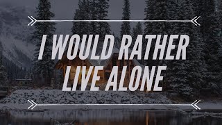 I Would Rather Live Alone by IV of Spades Lyrics