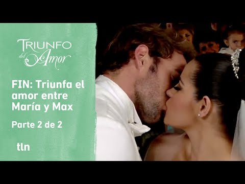 Triumph of Love 2/2: Maria and Max overcome all obstacles to be together | C-172 | tlnovelas