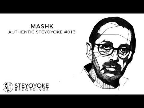 Mashk Presents Authentic Steyoyoke #013 (Continuos Dj Mix)