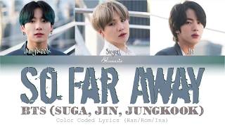 Download lagu BTS (Suga, Jin, Jungkook) - 'So Far Away' |INDO SUB| (Color Coded Lyrics Han/Rom/Ina) mp3 Download lagu BTS (Suga, Jin, Jungkook) - 'So Far Away' |INDO SUB| (Color Coded Lyrics Han/Rom/Ina) mp3