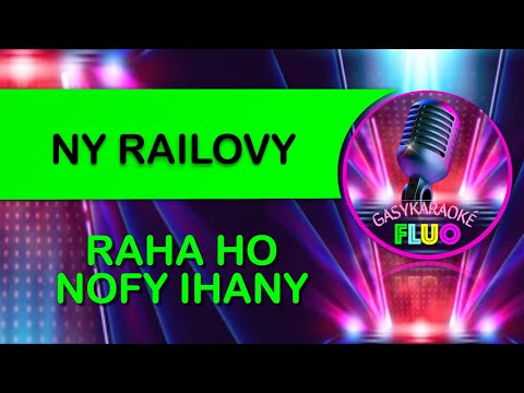 Karaoke gasy RAHA HO NOFY IHANY - Ny Railovy