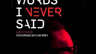 Words I Never Said - Lupe Fiasco Ft. Skylar Grey
