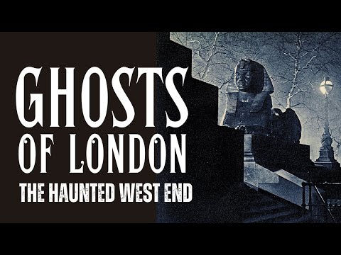Ghosts Of London -  Chilling Tales From The Haunted West End.