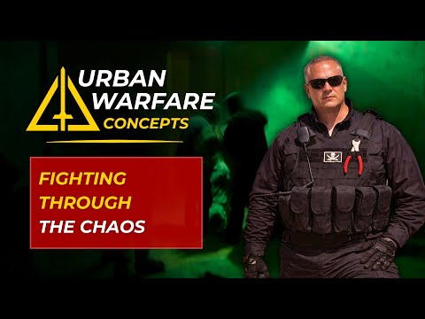 Urban Warfare Concepts - Fighting Though The Chaos