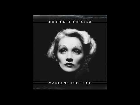 Hadron Orchestra feat Marlene Dietrich