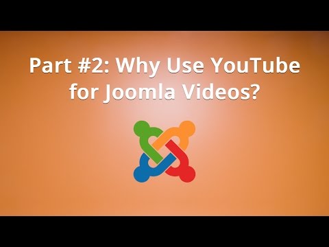 Part 2 Why Use YouTube for Joomla Videos
