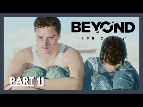 BEYOND TWO SOULS - FULL GAMEPLAY / WALKTHROUGH - PS5 - PART 11 - (No Commentary)