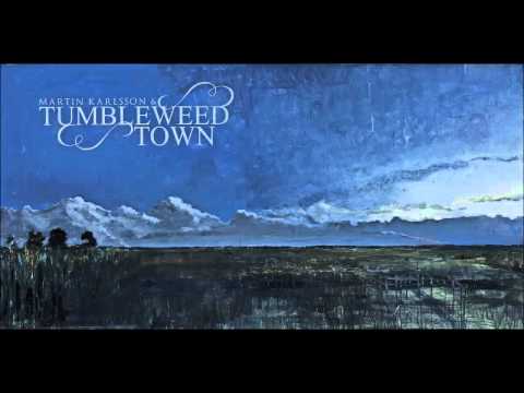 Martin Karlsson & Tumbleweed Town - Flowing like a wild river