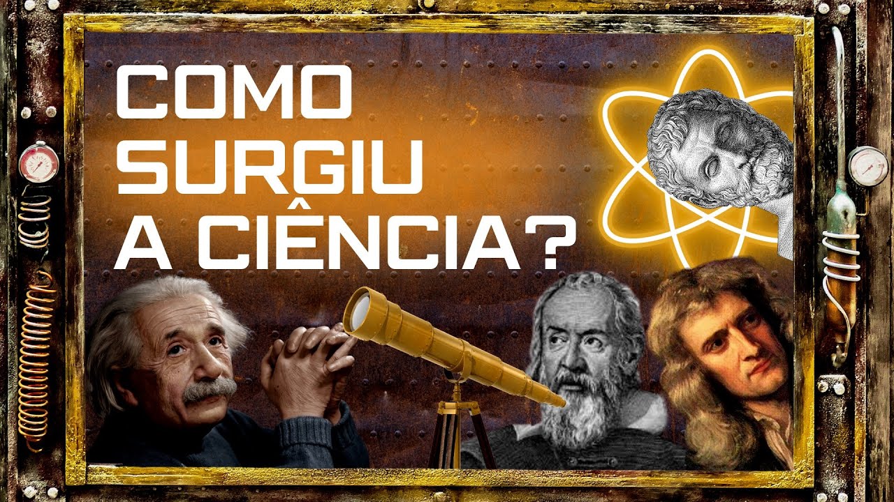 Como surgiu a ciência? – História da ciência - Evolução das ideias da Física (parte 1)