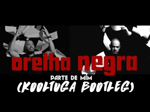 ORELHA NEGRA X BOSS AC X ACE - PARTE DE MIM (Kooltuga Bootleg)