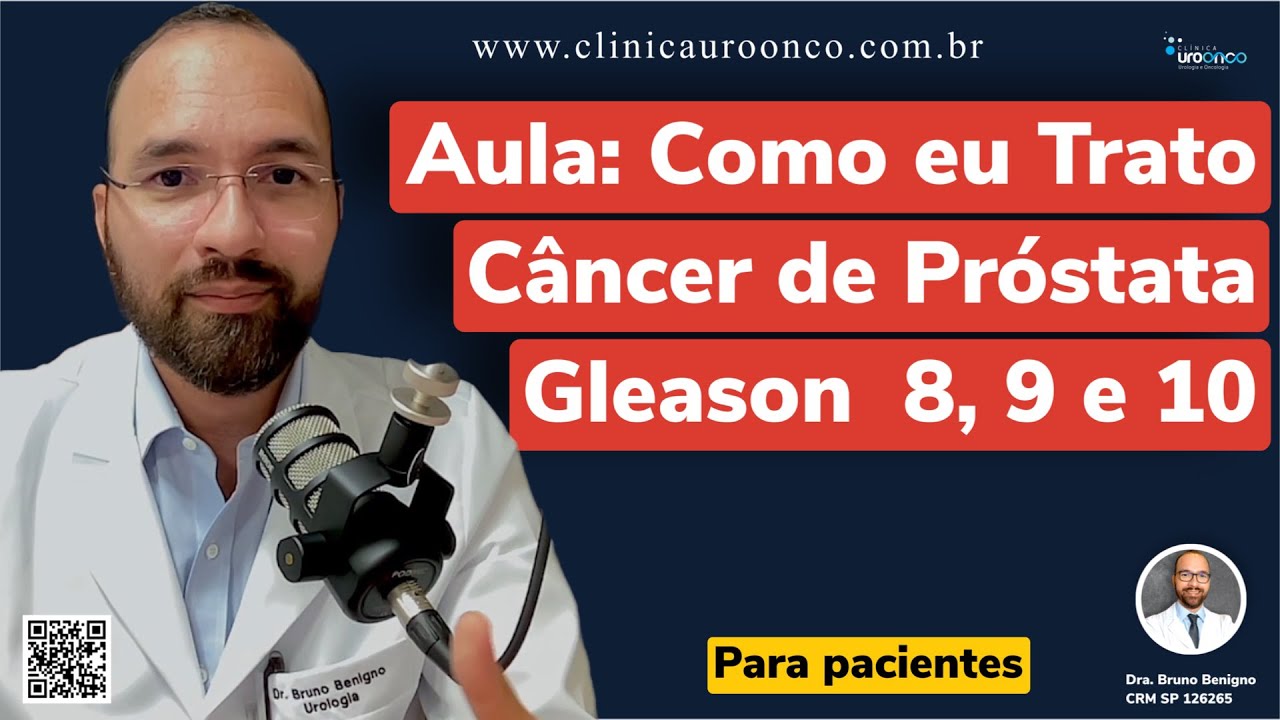 Aula | Como Eu Trato : Câncer de Próstata Gleason 8 a 10. Guia completo para Pacientes e Familiares.