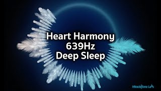 Deep Sleep | 639 Hz • Love & Healing in G Major • 86 Min | Heart Harmony