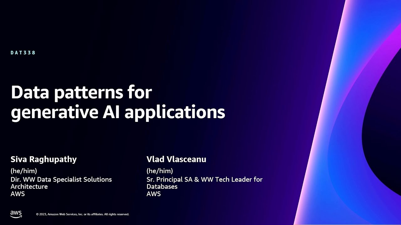 AWS re:Invent 2023 - Data patterns for generative AI applications (DAT338)