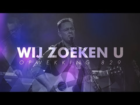 Opwekking 829 - Wij zoeken U - CD43 (live video)
