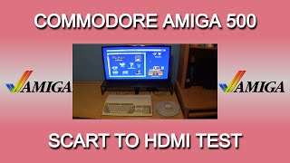 Commodore Amiga 500 SCART to HDMI test