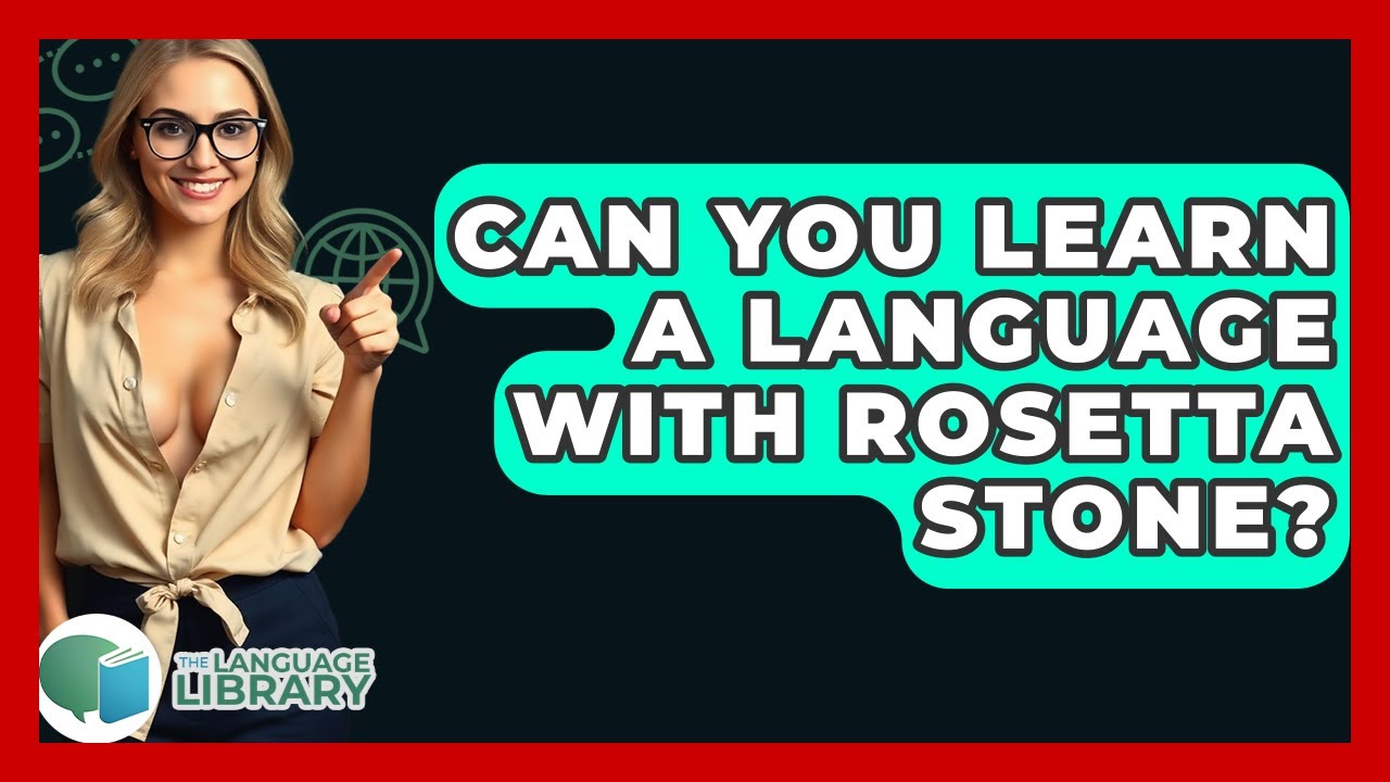 Can You Learn A Language With Rosetta Stone? - The Language Library