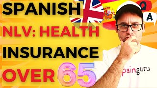 Spanish Non Lucrative Visa: Health Insurance Requirements UK Applicants over 65