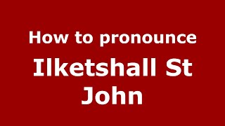 How to pronounce Ilketshall St John